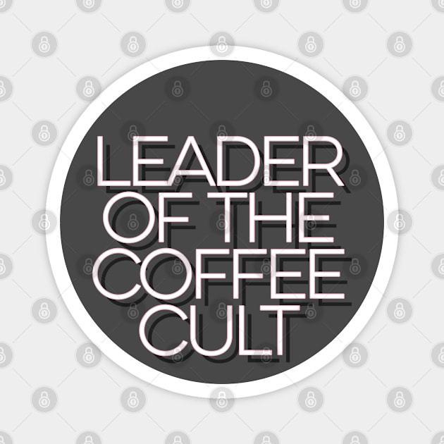 Leader of the coffee cult Magnet by SteveW50